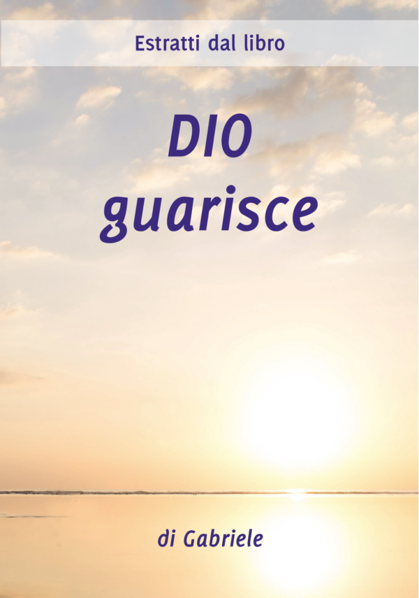 Estratti dal libro sulla guarigione Dio guarisce