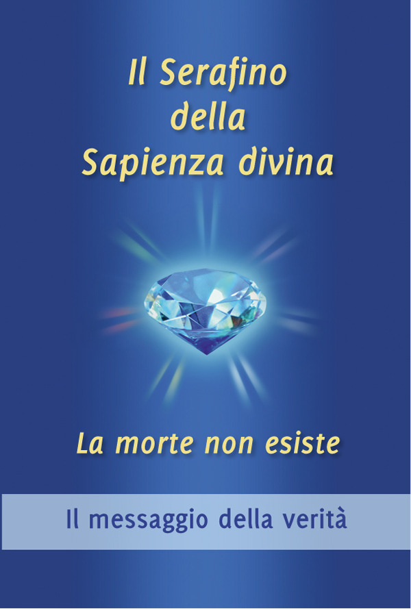 Il Serafino della Sapienza divina. La morte non esiste